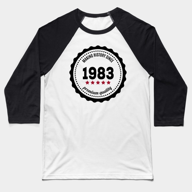 Making history since 1983 badge Baseball T-Shirt by JJFarquitectos